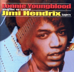 【輸入盤】Lonnie Youngblood and the so called Jimi Hendrix tapes