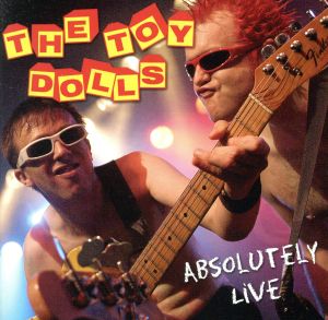 【輸入盤】Toy Dolls-Absolutely Live