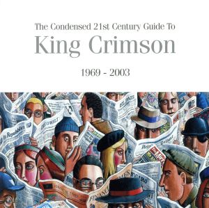 【輸入盤】The Condensed 21st Century Guide to King Crimson 1969-2003