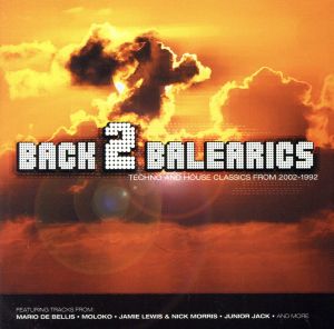 【輸入盤】Back 2 Balearics: Techno and House Classics from 2002-1992