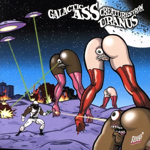 【輸入盤】Galactic Ass Creatures From Uranus