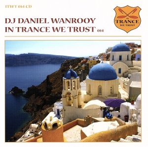 【輸入盤】In Trance We Trust 014-Mixed By DJ Daniel Wanrooy