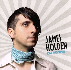 【輸入盤】DJ-Kicks: James Holden