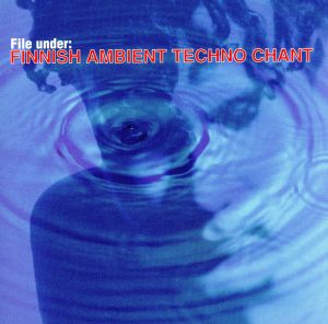 【輸入盤】File Under: Finnish Ambient Techno Chant