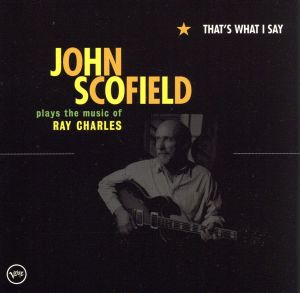 【輸入盤】That's What I Say: John Scofield Plays Ray Charles