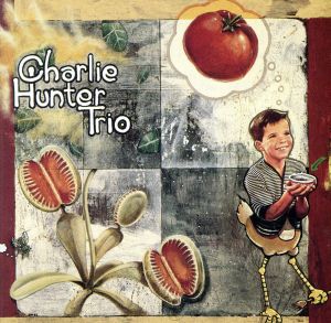 【輸入盤】Charlie Hunter Trio