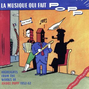 【輸入盤】La Musique Qui Fait Popp: Andr