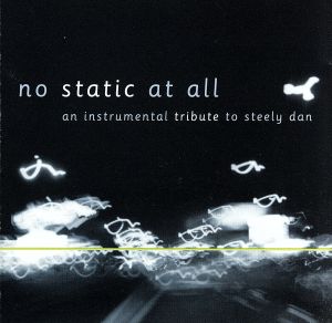 【輸入盤】No Static At All: An Instrumental Tribute to Steely Dan