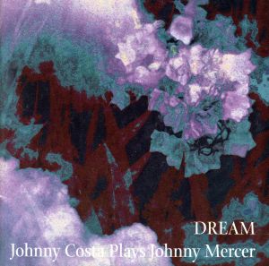 【輸入盤】Dream: Johnny Costa Plays Johnny Mercer