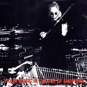 【輸入盤】Violin Music in the Age of Shopping