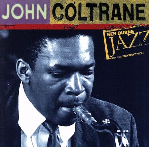 【輸入盤】Ken Burns JAZZ Collection: John Coltrane