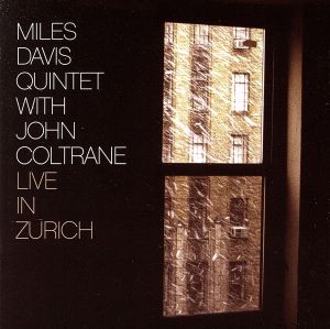 【輸入盤】Live in Zurich / Miles Davis Quintet with John Coltrane