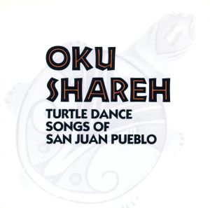 【輸入盤】Oku Shareh: Turtle Dance Songs of San Juan Pueblo