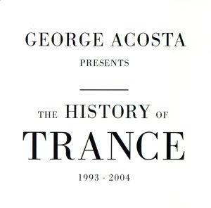 【輸入盤】George Acosta presents The History of Trance 1993-2004