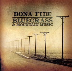 【輸入盤】Bona Fide Bluegrass & Mountain Music