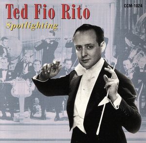 【輸入盤】Spotlighting the Ted Fio Rito Orchestra