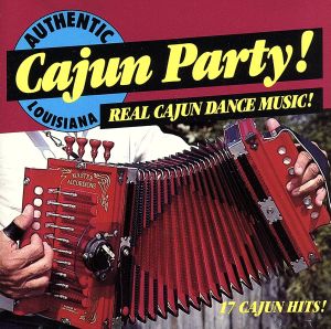 【輸入盤】Cajun Party！ Real Cajun Dance