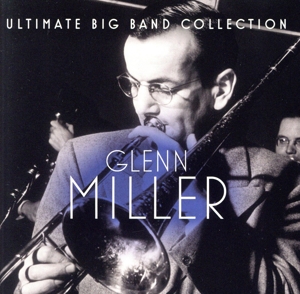 【輸入盤】Ultimate Big Band Collection: Glenn Miller