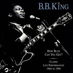 【輸入盤】How Blue Can You Get？ : Classic Live Performances, 1964-1994