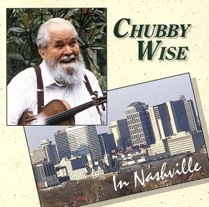 【輸入盤】Chubby Wise in Nashville