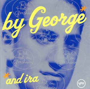 【輸入盤】By George & Ira: Red Hot on Gershwin