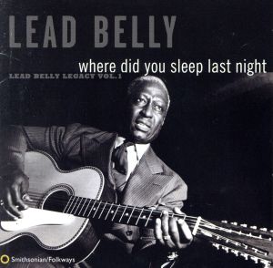 【輸入盤】Where Did You Sleep Last Night: Leadbelly Legacy 1