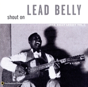 【輸入盤】Shout On: Leadbelly Legacy, Vol. 3