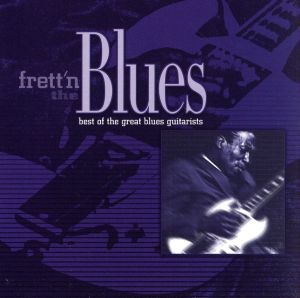 【輸入盤】Frett'n the Blues Best of the