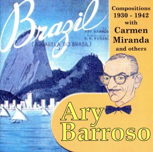 【輸入盤】Ary Barroso Compositions 1930-1942