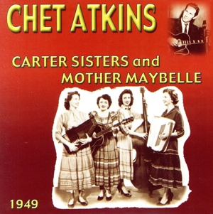 【輸入盤】Chet Atkins With the Carter Sisters & Mother Maybelle