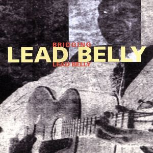 【輸入盤】Bridging Lead Belly