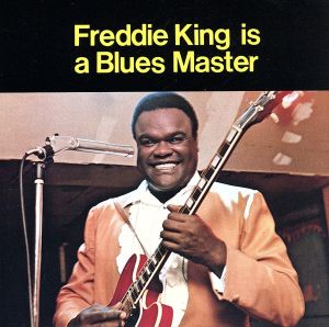 【輸入盤】Freddie King is a Blues Master