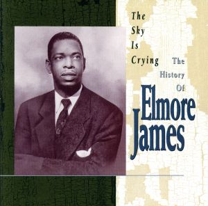 【輸入盤】The Sky Is Crying : The History of Elmore James