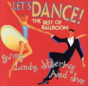 【輸入盤】Let's Dance : The Best Of Ballroom Swing, Lindy, Jitterbug & Jive