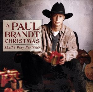 【輸入盤】A Paul Brandt Christmas: Shall I Play For You？