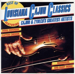 【輸入盤】Best Of Louisiana Cajun Classics : Cajun & Zydeco's Greatest Artists