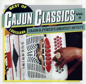 【輸入盤】Best Of Louisiana Cajun Classics : Cajun & Zydeco's Greatest Artists, Vol. 2