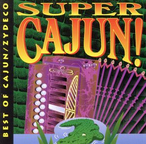 【輸入盤】Super Cajun-Best of Cajun/Zyde