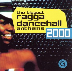 【輸入盤】The Biggest Ragga Dancehall Anthems 2000