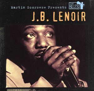 【輸入盤】Martin Scorsese Presents the Blues: J.B. Lenoir