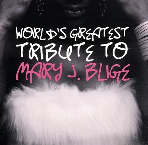 【輸入盤】Worlds Greatest Tribute to Mary J. Blige