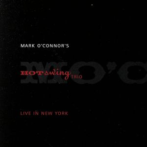 【輸入盤】Mark O'Connor's Hot Swing Live in New York