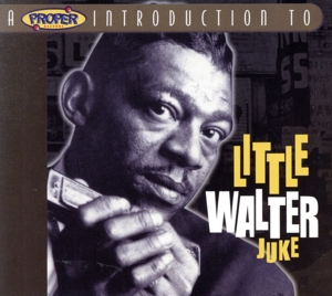 【輸入盤】Proper Introduction to Little Walter: Juke