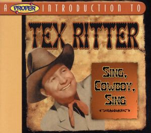 【輸入盤】Proper Introduction to Tex Ritter: Sing Cowboy