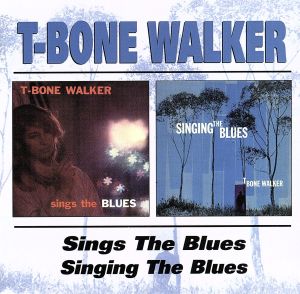 【輸入盤】T-Bone Walker Sings The Blues / Singing The Blues