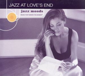 【輸入盤】Jazz Moods: Jazz at Love's End