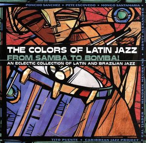 【輸入盤】Colors of Latin Jazz: From Samba to Bomba