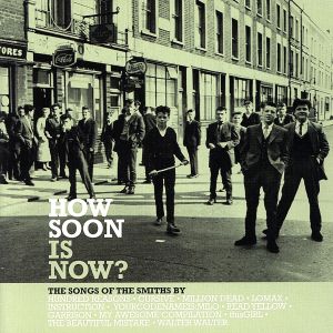 【輸入盤】How Soon Is Now: The Songs of the Smiths