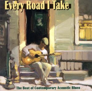 【輸入盤】Every Road I Take: The Best Of Contemporary Acoustic Blues