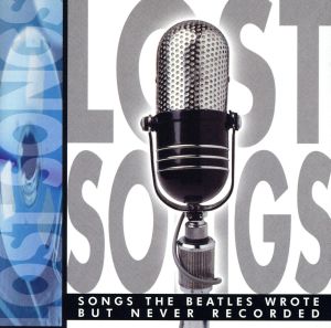 【輸入盤】Lost Songs - Songs the Beatles Wrote But Never Recorded